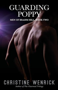 Title: Guarding Poppy: Men of Brahm Hill, Book Two, Author: Whitney Maass