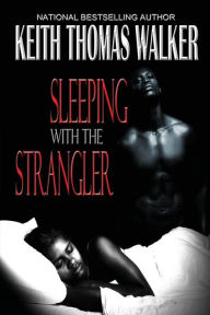 Title: Sleeping with the Strangler, Author: Keith Thomas Walker