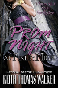 Title: Prom Night at Finley High, Author: Keith Thomas Walker