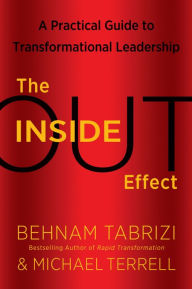 The Inside-Out Effect: A Practical Guide to Transformational Leadership