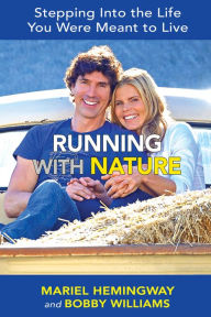 Title: Running with Nature: Stepping Into the Life You Were Meant to Live, Author: Mariel Hemingway