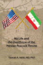 My Life and the Overthrow of the Persian Peacock Throne