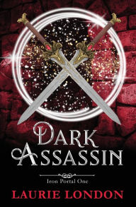 Title: Dark Assassin: Iron Portal #1, Author: Laurie London