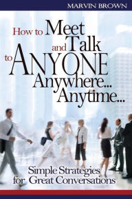 Title: How to Meet and Talk to Anyone Anywhere... Anytime..., Author: Marvin Brown