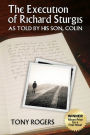 The Execution of Richard Sturgis, as Told by His Son, Colin