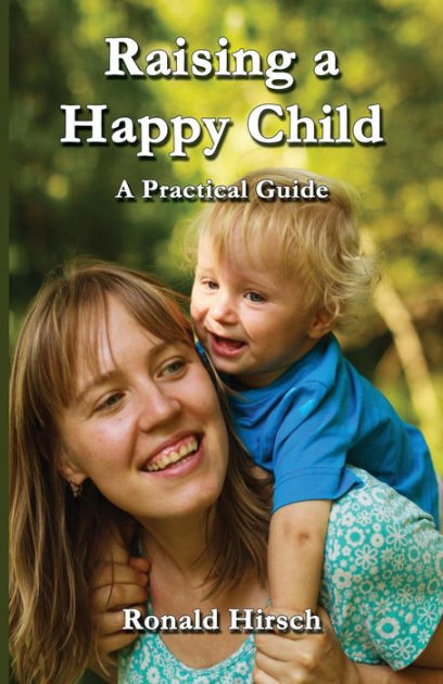 Raising A Happy Child By Ronald Hirsch, Paperback 