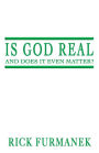 Is God Real and Does It Even Matter?