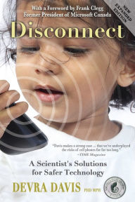 Title: Disconnect: A Scientist's Solutions for Safer Technology, Author: Devra Davis