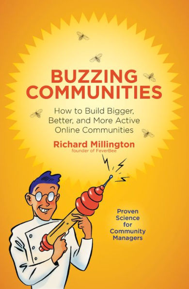 Buzzing Communities: How to Build Bigger, Better, and More Active Online Communities