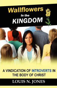 Wallflowers in the Kingdom: A Vindication of Introverts in the Body of Christ.