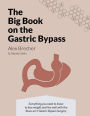 The BIG Book on the Gastric Bypass: Everything You Need To Know To Lose Weight and Live Well with the Roux-en-Y Gastric Bypass Surgery