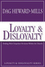 Loyalty and Disloyalty: Dealing with Unspoken Divisions Within the Church