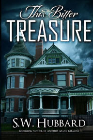 Title: This Bitter Treasure: a romantic thriller, Author: S W Hubbard