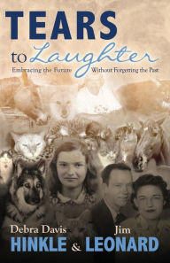 Title: Tears to Laughter: Embracing the Future Without Letting go of the Past, Author: Jim Leonard