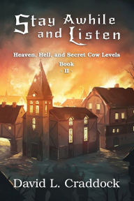 Title: Stay Awhile and Listen: Book II: Heaven, Hell, and Secret Cow Levels, Author: Lili Ibrahim