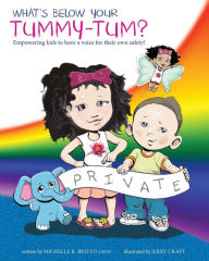 Title: What's Below Your Tummy Tum?: Empowering kids to have a voice in their own safety!, Author: Jerry Craft