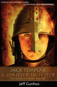 Title: Jack Templar Monster Hunter (Templar Chronicles Series #1), Author: Jeff Gunhus