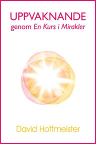 Title: Uppvaknande genom En Kurs i Mirakler, Author: David Hoffmeister