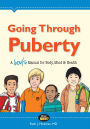 Going Through Puberty: A Boy s Manual for Body, Mind, and Health
