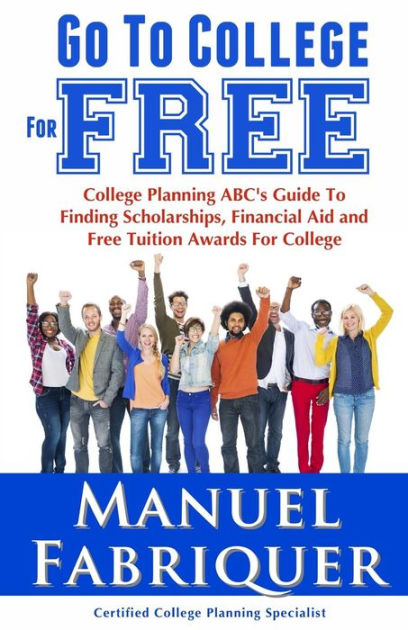 go-to-college-for-free-college-planning-abc-s-guide-to-finding