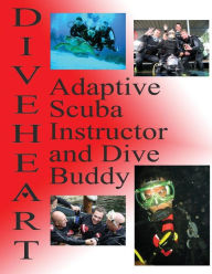 Title: Diveheart Adaptive Scuba Instructor and Dive Buddy, Author: Michael Kaufman