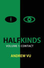 Halfkinds Volume 1: Contact