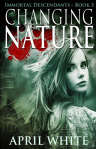 Title: Changing Nature: The Immortal Descendants book 3, Author: April White