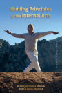 Guiding Principles of the Internal Arts: An Instructional Manual for Qi Gong Practice