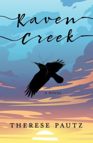 Title: Raven Creek, Author: Therese Pautz