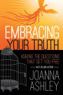 Embracing Your Truth: Asking the Questions That Set You FREE