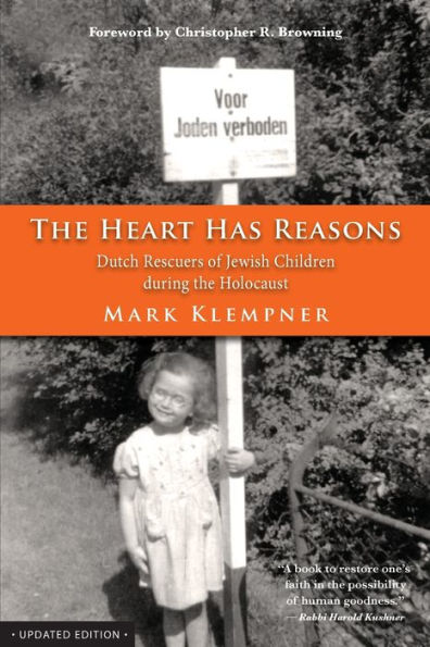 The Heart Has Reasons: Dutch Rescuers of Jewish Children During the Holocaust