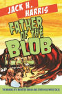 Father of the Blob: The Making of a Monster Smash and Other Hollywood Tales