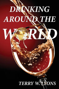 Title: Drinking Around the World, Author: Terry W Lyons