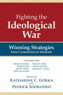 Fighting the Ideological War: Winning Strategies from Communism to Islamism