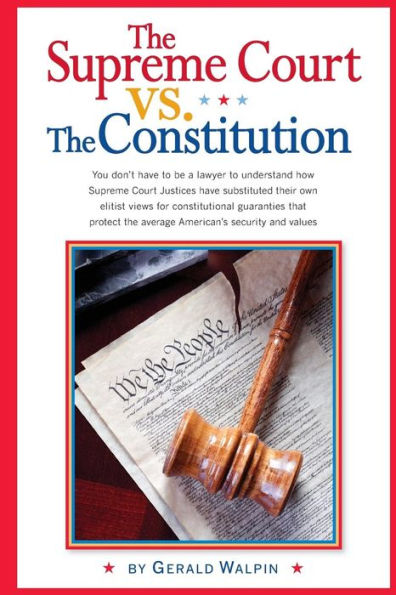 The Supreme Court Vs. The Constitution: You Don't Have To Be A Lawyer ...