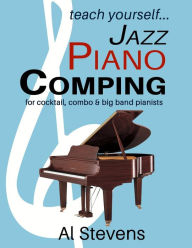 Title: teach yoursefl... Jazz Piano Comping: for cocktail, combo and big band pianists, Author: Al Stevens