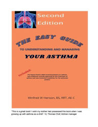 Title: The Easy Guide to Understanding and Managing Your Asthma Second Edition, Author: Winfred Henson