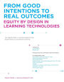 From Good Intentions to Real Outcomes: Equity by Design in Learning Technologies