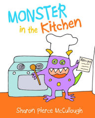 Title: Monster in the Kitchen, Author: Sharon Pierce McCullough