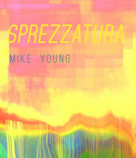 Title: Sprezzatura, Author: Mike Young