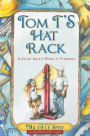 Tom T's Hat Rack: A Story About Paying it Forward