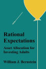 Rational Expectations: Asset Allocation for Investing Adults