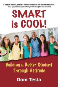 Smart is Cool!: Building a Better Student Through Attitude