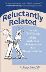 Reluctantly Related: Secrets to Getting Along with Your Mother-In-Law or Daughter-In-Law