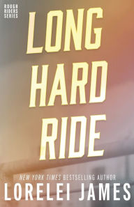 Title: Long Hard Ride (Rough Riders Series #1), Author: Lorelei James