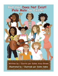 Title: Bad Hair Does Not Exist/Pelo Malo No Existe, Author: Sulma Arzu-Brown
