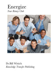 Title: Energize Your Rotary Club, Author: Bill Wittich