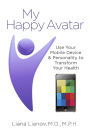 My Happy Avatar: Use Your Mobile Device & Personality to Transform Your Health