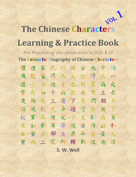 Chinese Characters Learning & Practice Book, Volume 1: Learning Chinese Characters with Their Stories in Colour, Volume 1