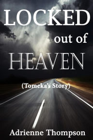 Title: Locked out of Heaven (Tomeka's Story), Author: Adrienne Thompson